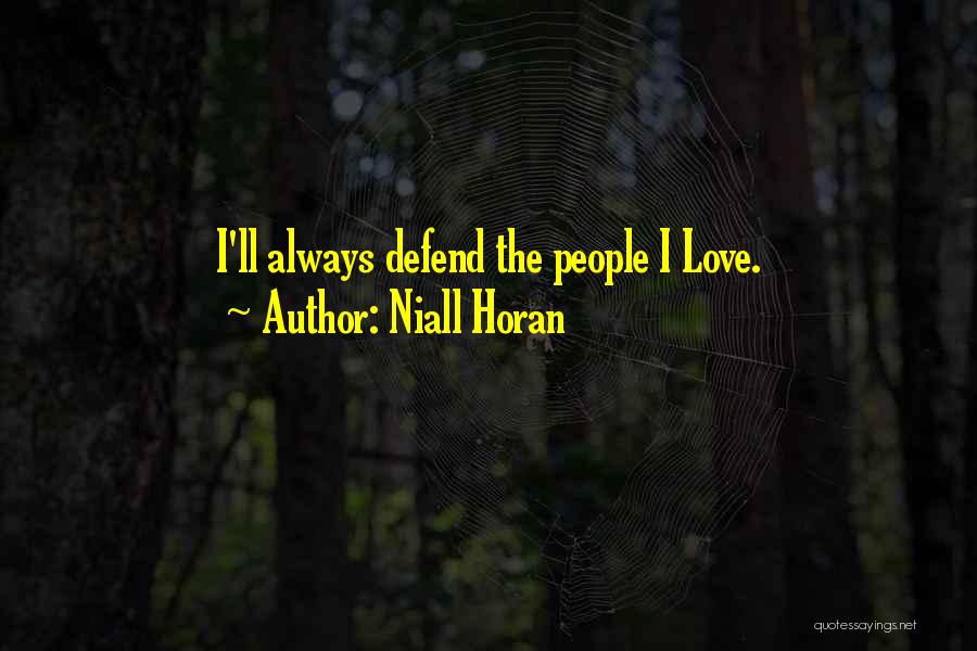 Defend Love Quotes By Niall Horan