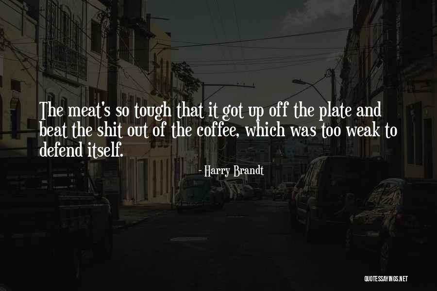 Defend The Weak Quotes By Harry Brandt Defend The Weak Quotes By Harry Brandt