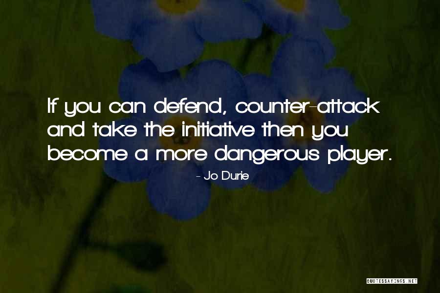 Defend You Quotes By Jo Durie Defend You Quotes By Jo Durie