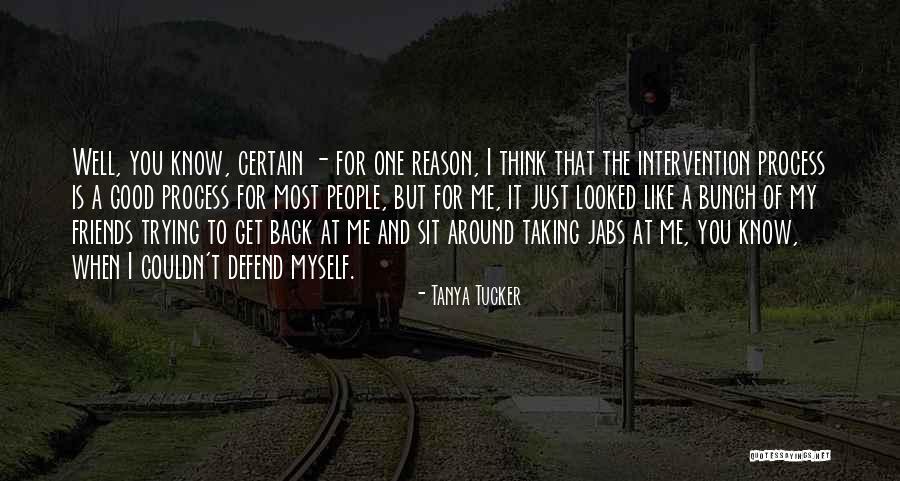 Defend Your Friends Quotes By Tanya Tucker Defend Your Friends Quotes By Tanya Tucker