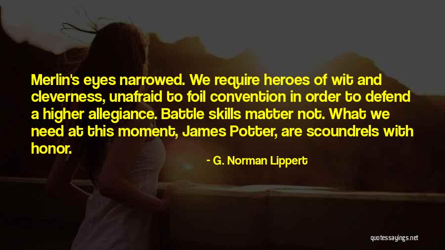 Defend Your Honor Quotes By G. Norman Lippert Defend Your Honor Quotes By G. Norman Lippert