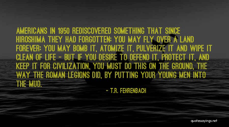 Defend Your Life Quotes By T.R. Fehrenbach Defend Your Life Quotes By T.R. Fehrenbach