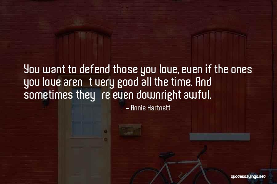 Defend Your Love Quotes By Annie Hartnett Defend Your Love Quotes By Annie Hartnett