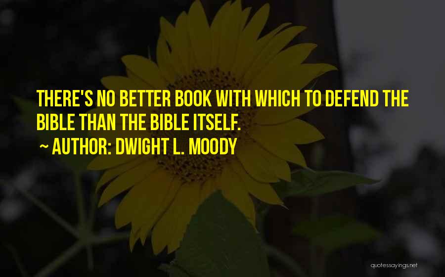 Defend Yourself Bible Quotes By Dwight L. Moody