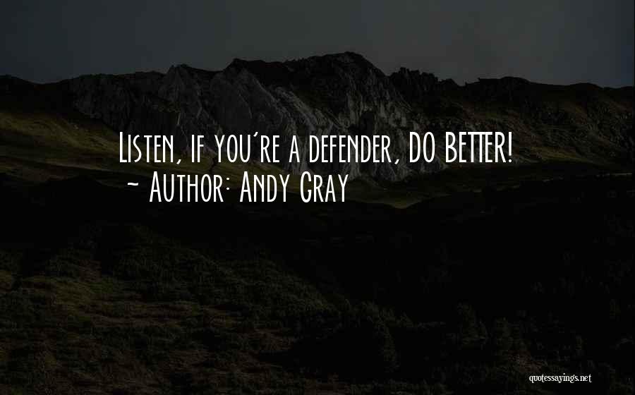 Defender Quotes By Andy Gray