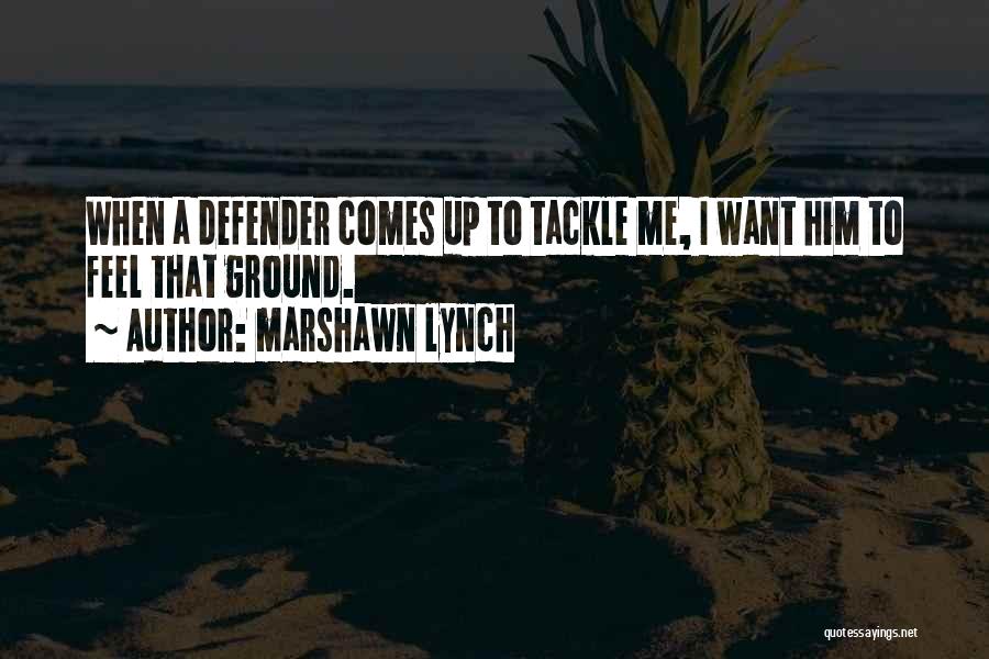 Defender Quotes By Marshawn Lynch