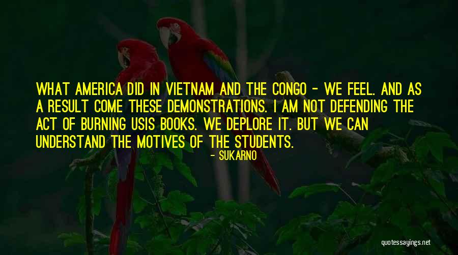 Defending America Quotes By Sukarno Defending America Quotes By Sukarno