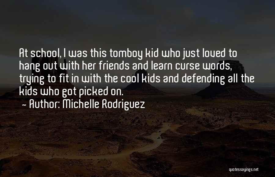 Defending Friends Quotes By Michelle Rodriguez