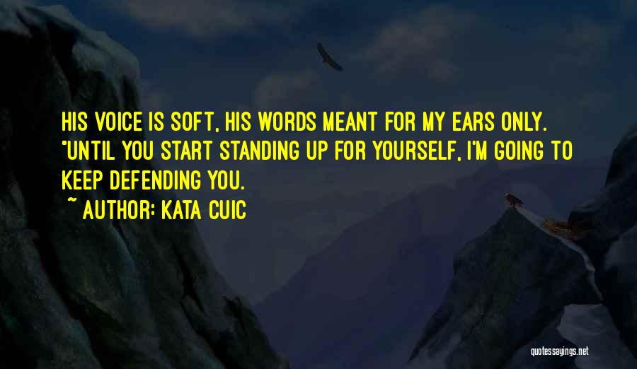 Defending Others Quotes By Kata Cuic