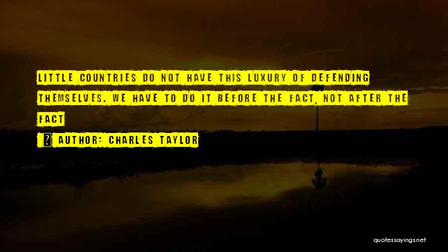 Defending Our Country Quotes By Charles Taylor