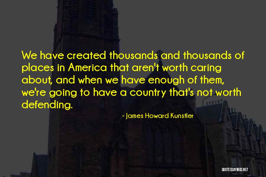 Defending Our Country Quotes By James Howard Kunstler