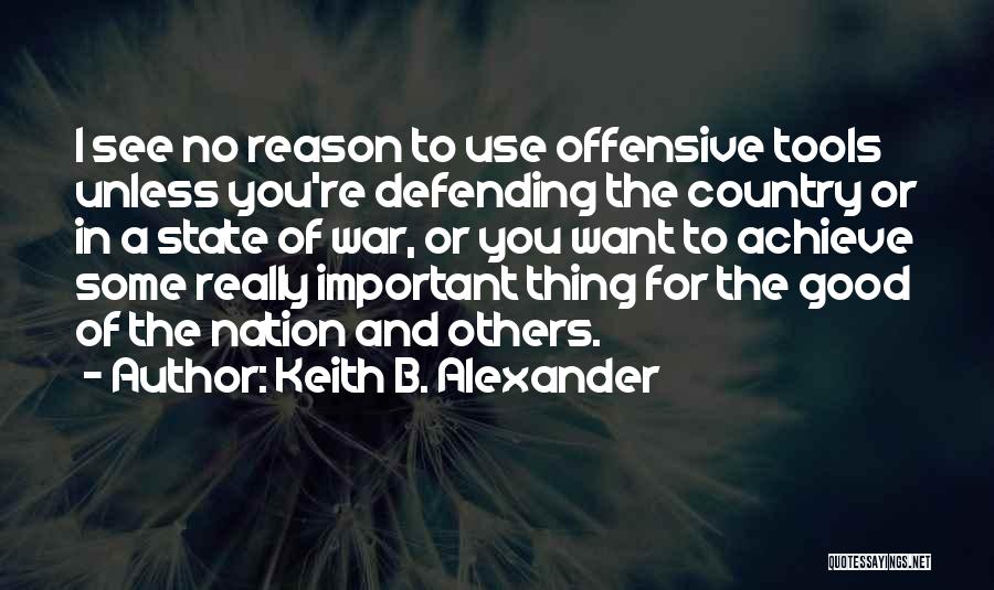 Defending Our Country Quotes By Keith B. Alexander