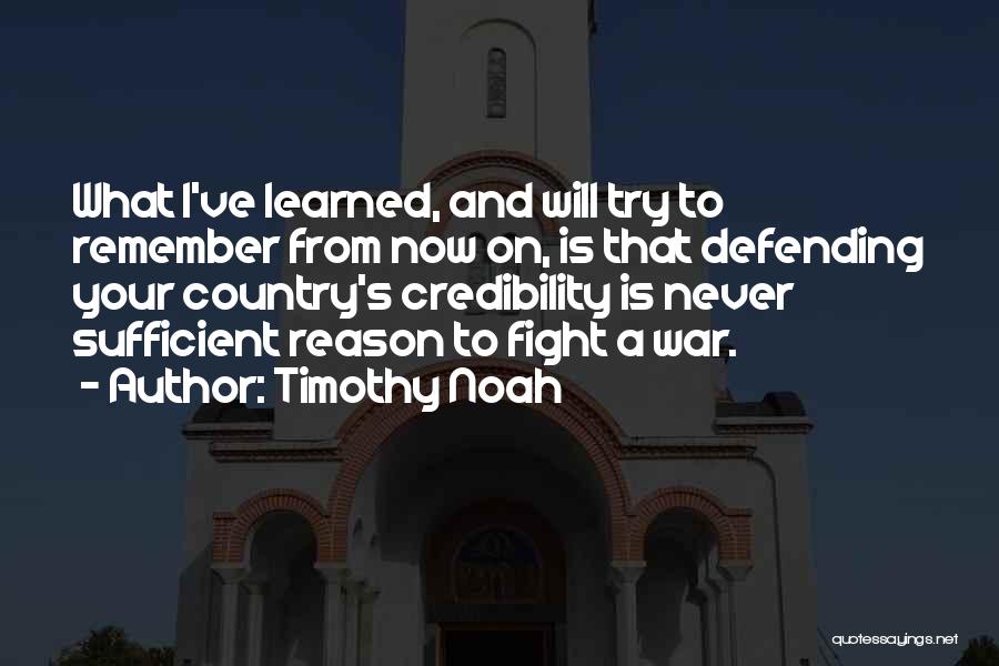 Defending Our Country Quotes By Timothy Noah