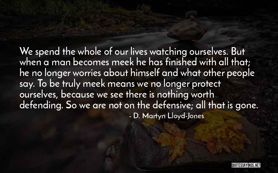 Defending People Quotes By D. Martyn Lloyd-Jones Defending People Quotes By D. Martyn Lloyd-Jones
