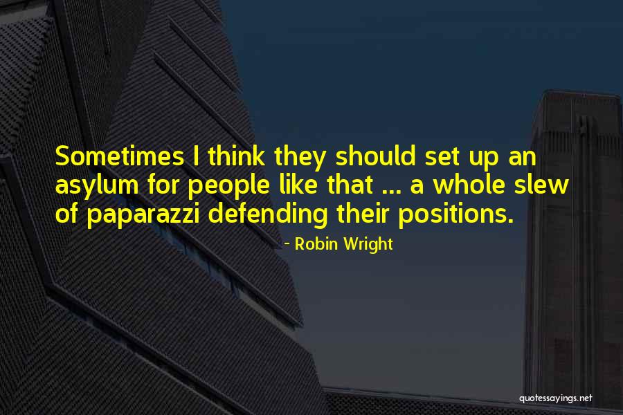 Defending People Quotes By Robin Wright Defending People Quotes By Robin Wright