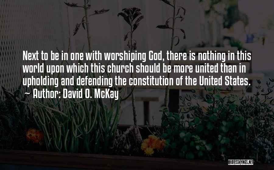 Defending The Constitution Quotes By David O. McKay