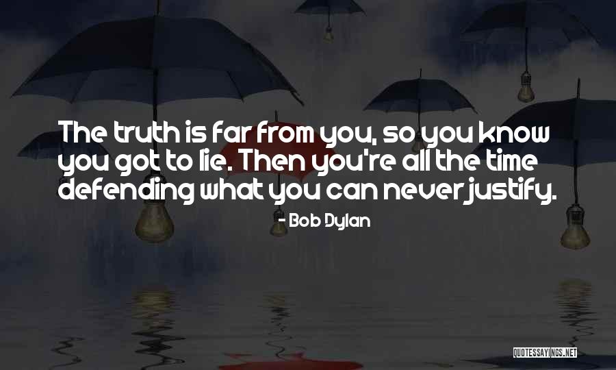 Defending Truth Quotes By Bob Dylan Defending Truth Quotes By Bob Dylan