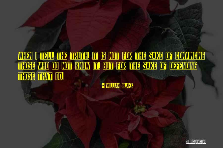 Defending Truth Quotes By William Blake Defending Truth Quotes By William Blake