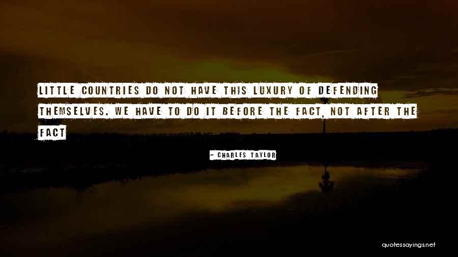 Defending Your Country Quotes By Charles Taylor Defending Your Country Quotes By Charles Taylor
