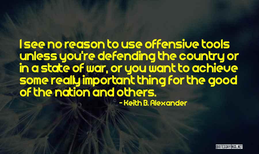 Defending Your Country Quotes By Keith B. Alexander Defending Your Country Quotes By Keith B. Alexander