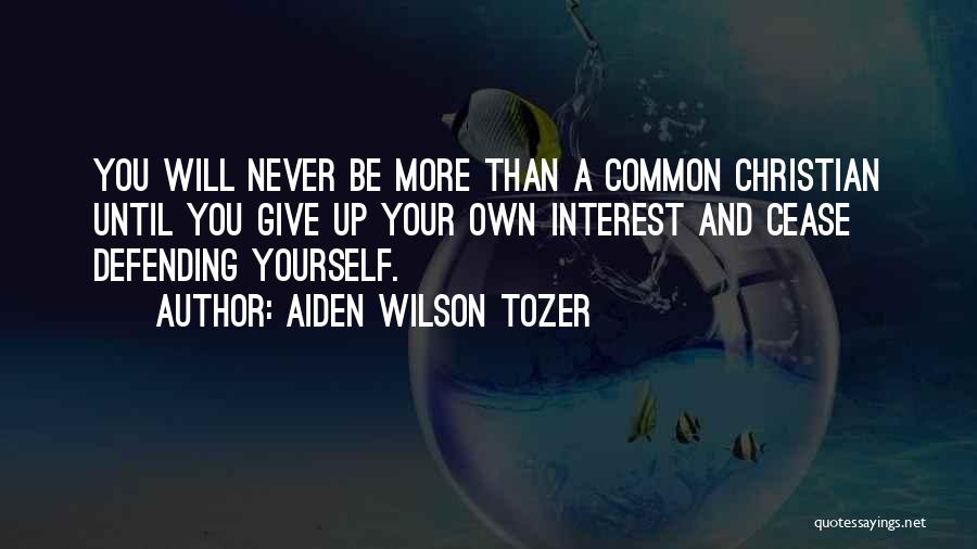 Defending Yourself Quotes By Aiden Wilson Tozer
