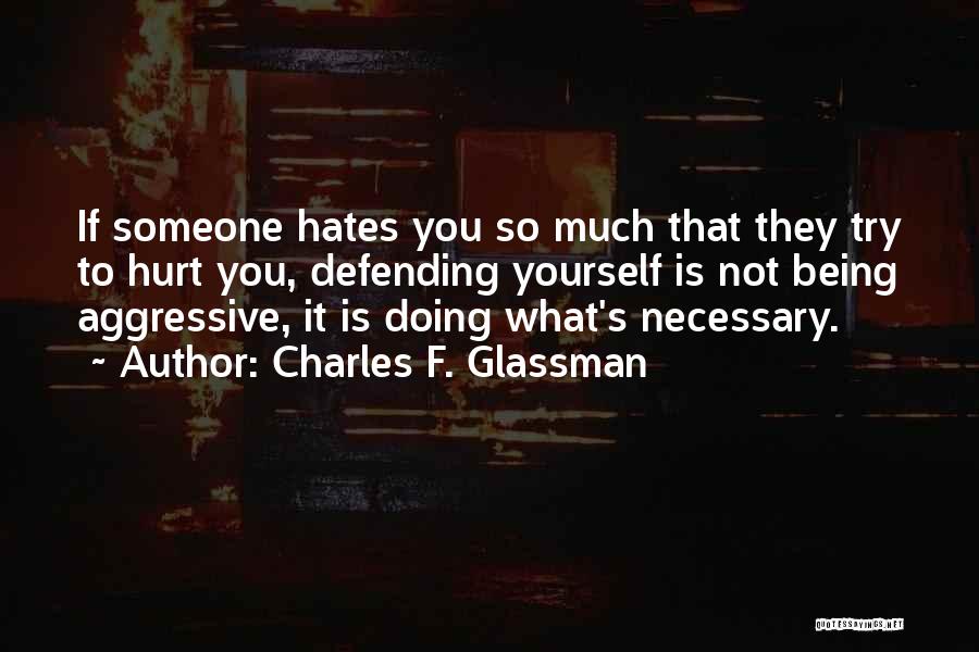 Defending Yourself Quotes By Charles F. Glassman