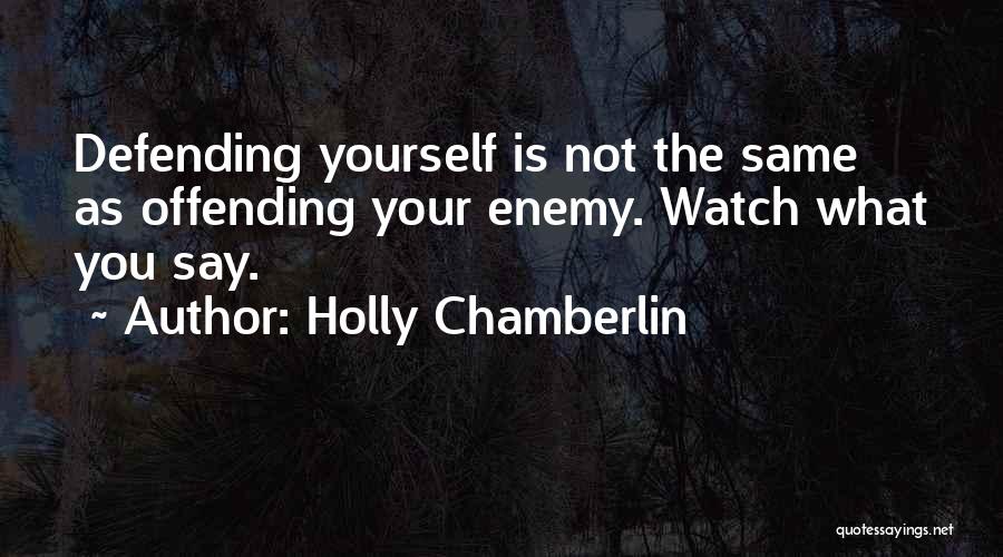 Defending Yourself Quotes By Holly Chamberlin