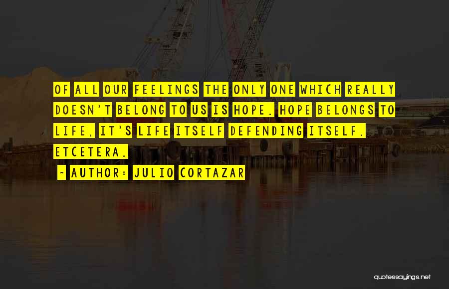 Defending Yourself Quotes By Julio Cortazar