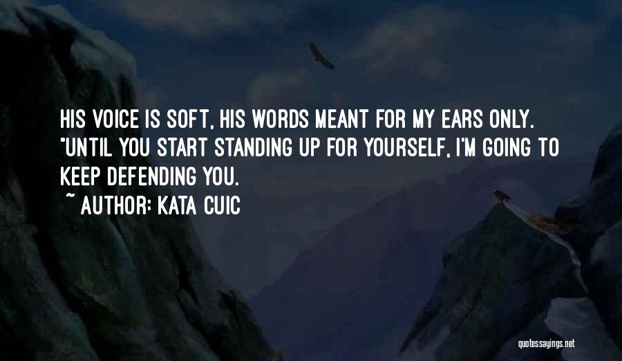 Defending Yourself Quotes By Kata Cuic