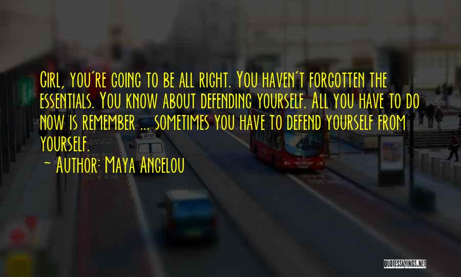 Defending Yourself Quotes By Maya Angelou