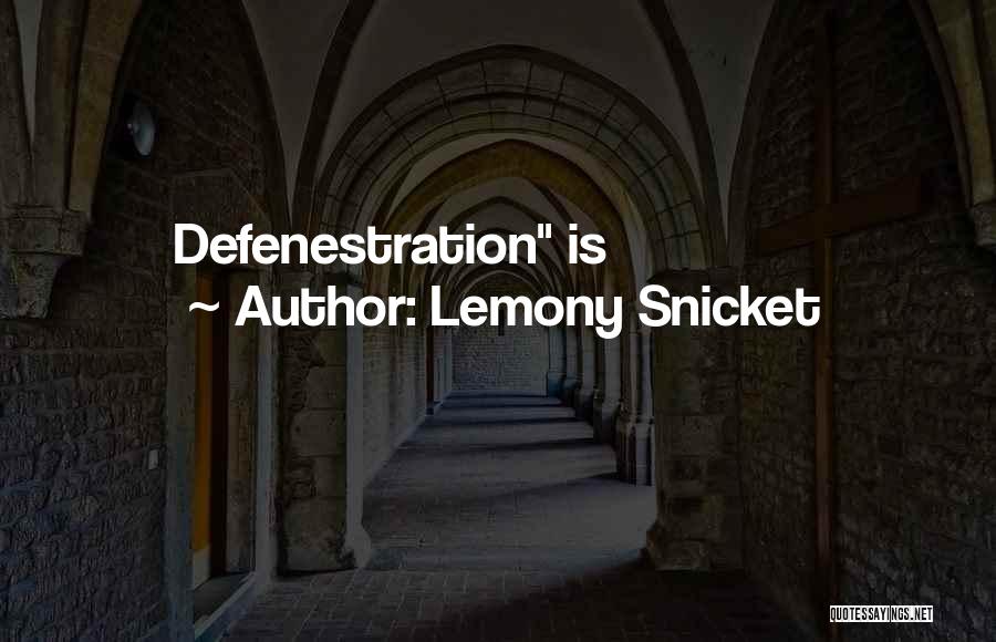 Defenestration Quotes By Lemony Snicket