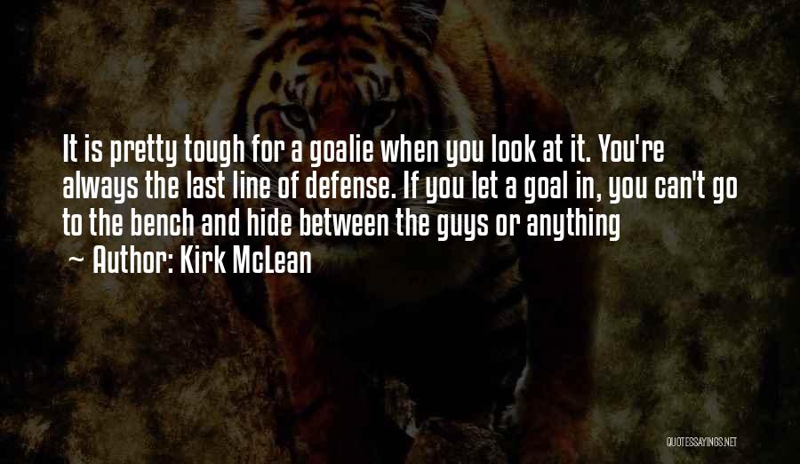 Defense And Goalie Quotes By Kirk McLean