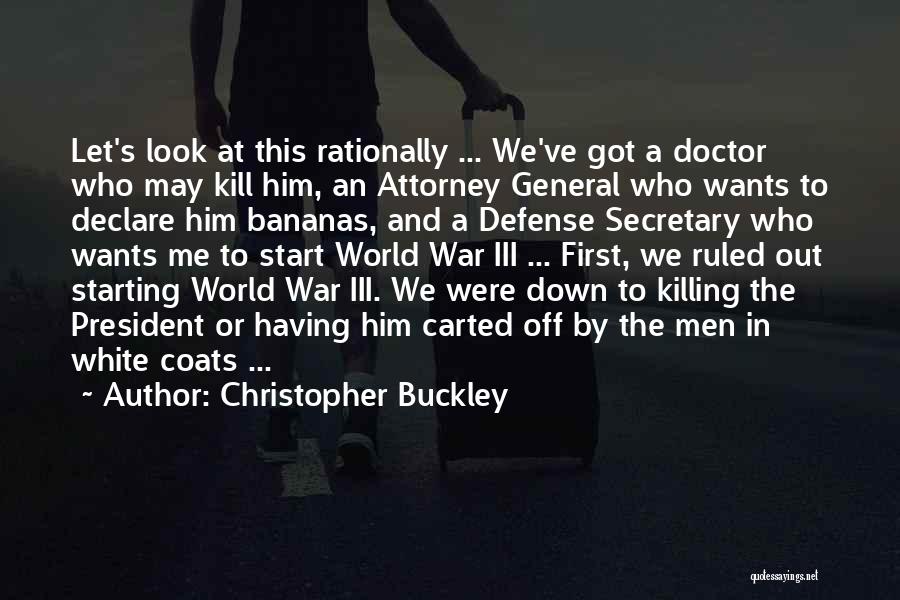 Defense In War Quotes By Christopher Buckley