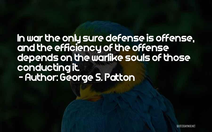 Defense In War Quotes By George S. Patton