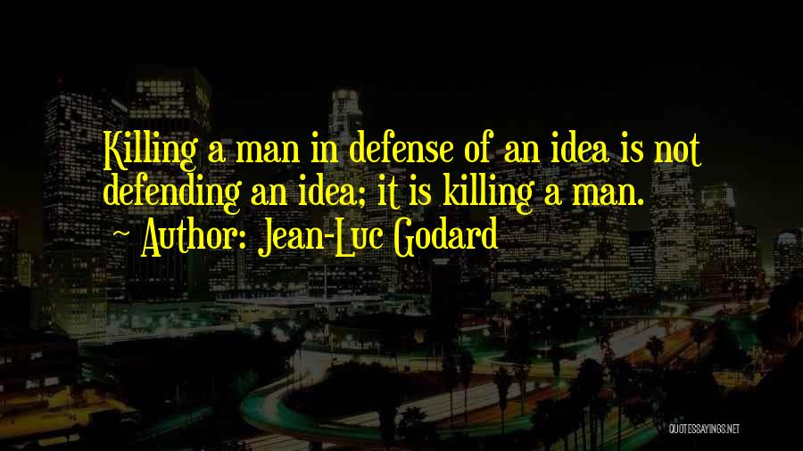 Defense In War Quotes By Jean-Luc Godard