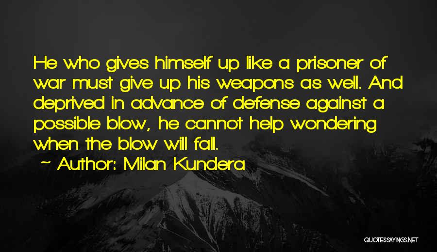 Defense In War Quotes By Milan Kundera