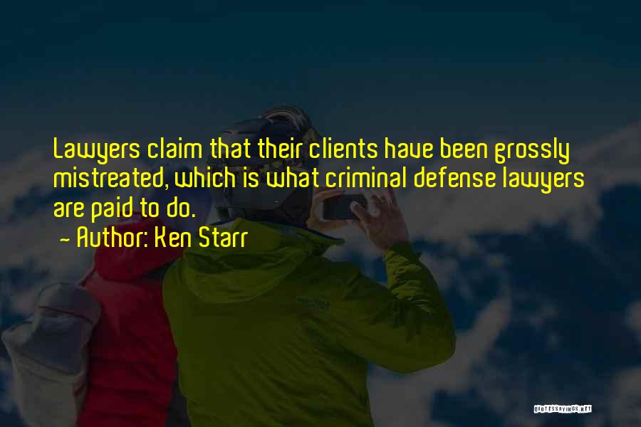 Defense Lawyers Quotes By Ken Starr