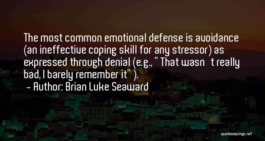 Defense Mechanism Quotes By Brian Luke Seaward