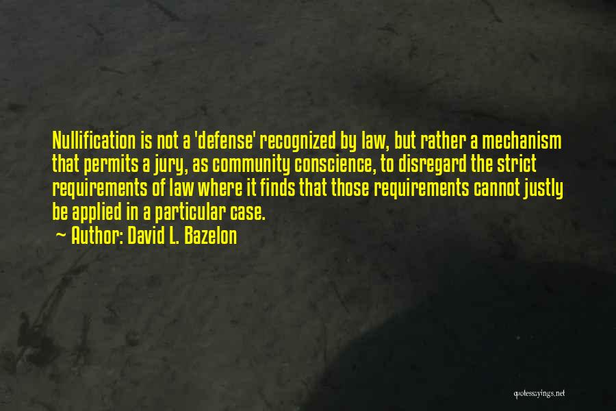 Defense Mechanism Quotes By David L. Bazelon