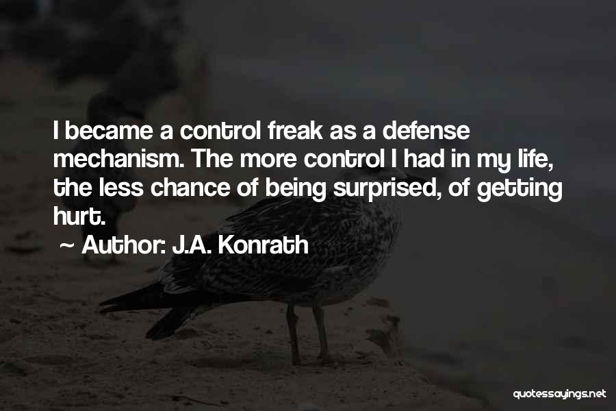 Defense Mechanism Quotes By J.A. Konrath