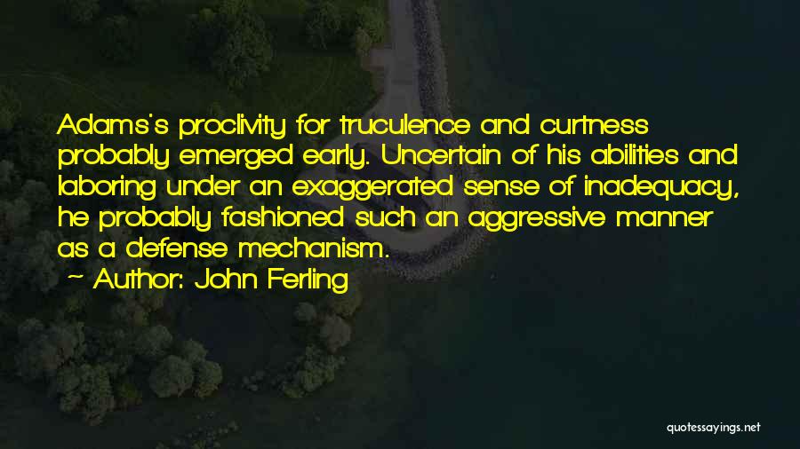 Defense Mechanism Quotes By John Ferling