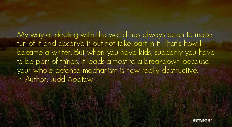 Defense Mechanism Quotes By Judd Apatow