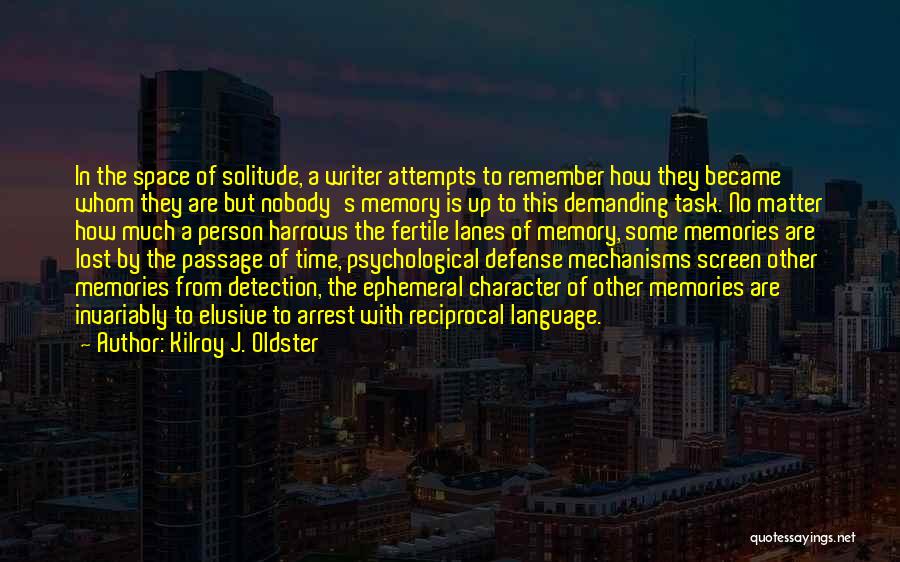 Defense Mechanism Quotes By Kilroy J. Oldster