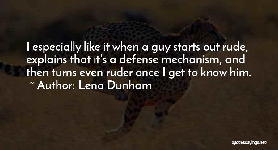 Defense Mechanism Quotes By Lena Dunham