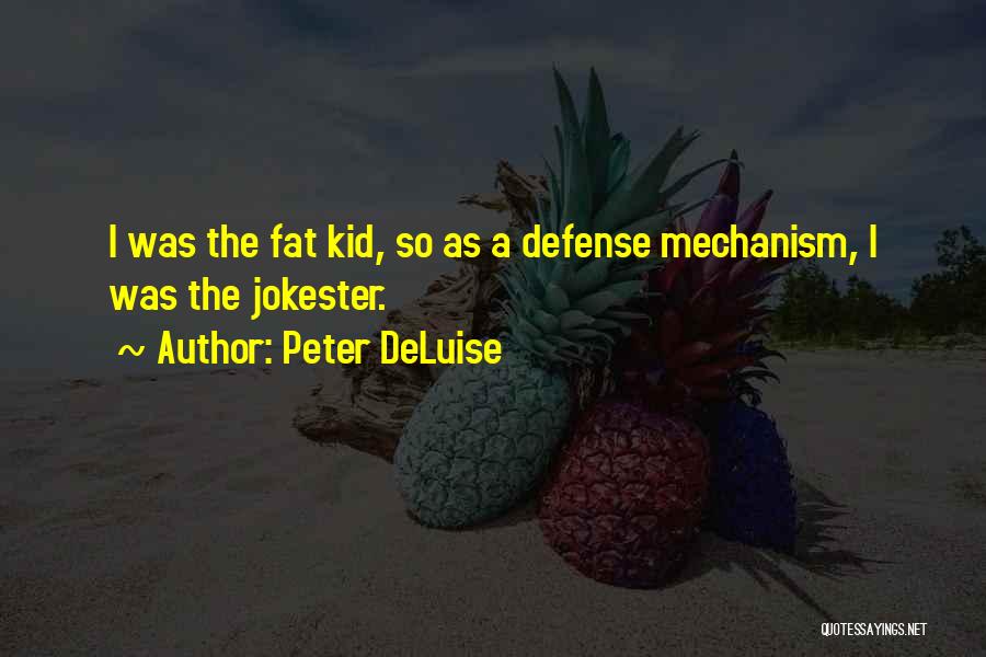 Defense Mechanism Quotes By Peter DeLuise