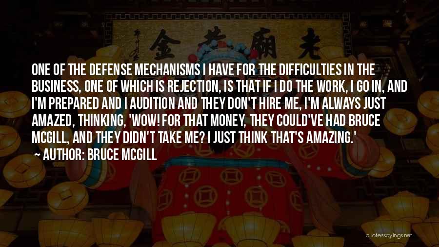 Defense Mechanisms Quotes By Bruce McGill