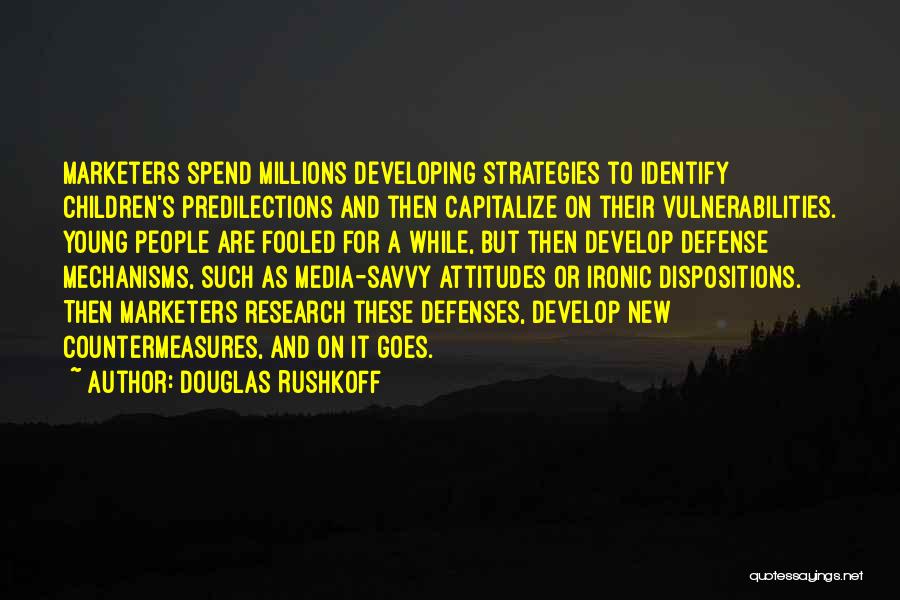 Defense Mechanisms Quotes By Douglas Rushkoff