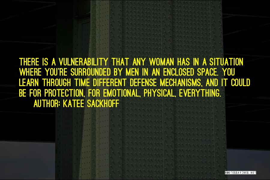 Defense Mechanisms Quotes By Katee Sackhoff