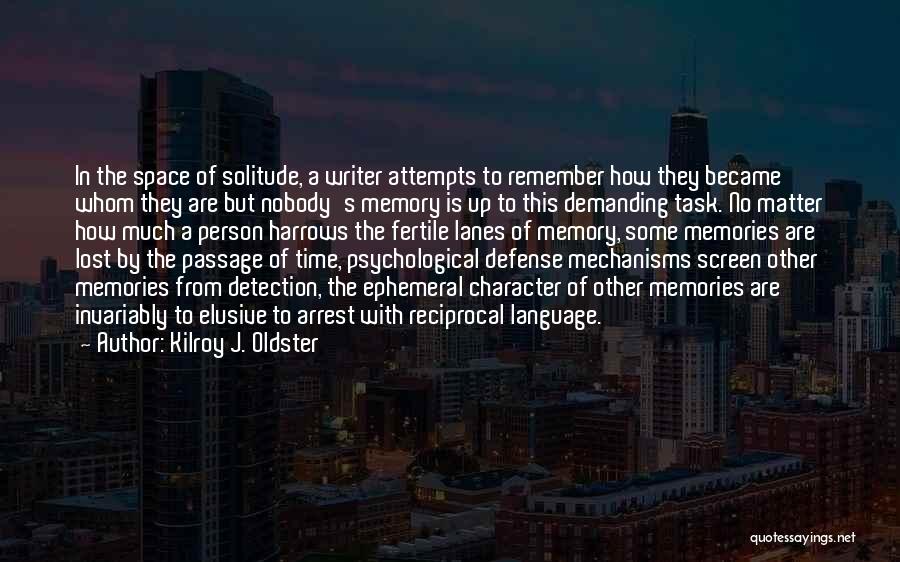 Defense Mechanisms Quotes By Kilroy J. Oldster