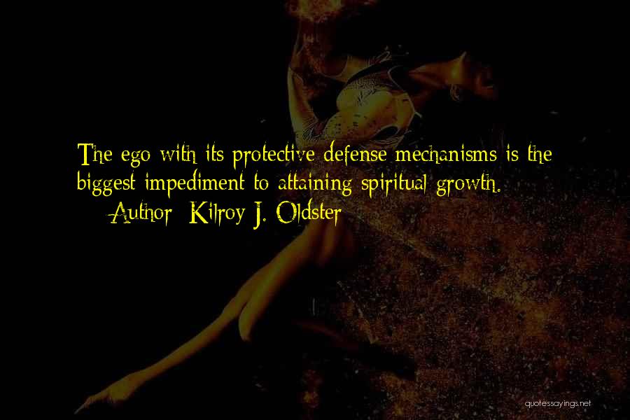 Defense Mechanisms Quotes By Kilroy J. Oldster